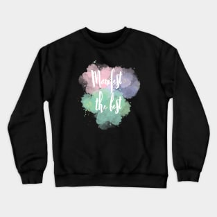 Manifest the best pretty watercolor design Crewneck Sweatshirt